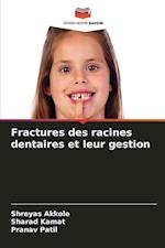 Fractures des racines dentaires et leur gestion