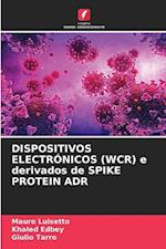 DISPOSITIVOS ELECTRÓNICOS (WCR) e derivados de SPIKE PROTEIN ADR