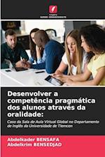 Desenvolver a competência pragmática dos alunos através da oralidade: