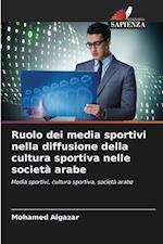 Ruolo dei media sportivi nella diffusione della cultura sportiva nelle società arabe