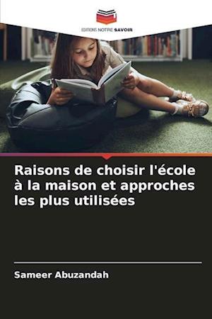 Raisons de choisir l'école à la maison et approches les plus utilisées