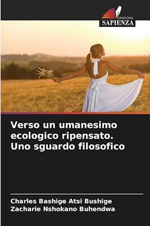 Verso un umanesimo ecologico ripensato. Uno sguardo filosofico