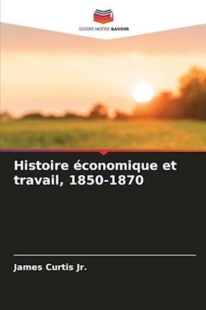 Histoire économique et travail, 1850-1870