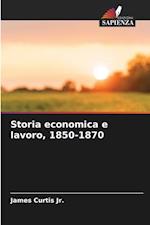 Storia economica e lavoro, 1850-1870