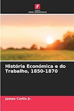 História Económica e do Trabalho, 1850-1870