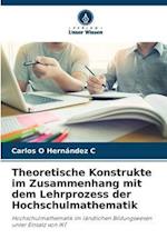 Theoretische Konstrukte im Zusammenhang mit dem Lehrprozess der Hochschulmathematik