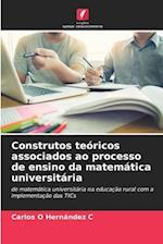 Construtos teóricos associados ao processo de ensino da matemática universitária