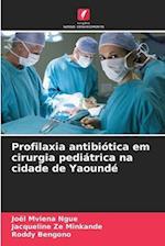 Profilaxia antibiótica em cirurgia pediátrica na cidade de Yaoundé