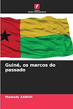 Guiné, os marcos do passado