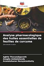 Analyse pharmacologique des huiles essentielles de feuilles de curcuma