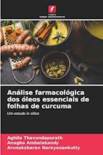 Análise farmacológica dos óleos essenciais de folhas de curcuma