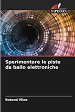 Sperimentare le piste da ballo elettroniche