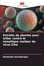 Extraits de plantes pour lutter contre le moustique vecteur du virus Zika