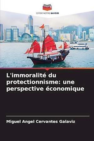 L'immoralité du protectionnisme: une perspective économique