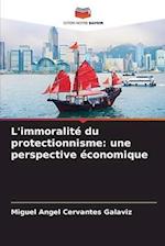 L'immoralité du protectionnisme: une perspective économique