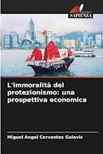 L'immoralità del protezionismo: una prospettiva economica