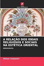 A RELAÇÃO DOS IDEAIS RELIGIOSOS E SOCIAIS NA ESTÉTICA ORIENTAL