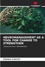 NEUROMANAGEMENT AS A TOOL FOR CHANGE TO STRENGTHEN