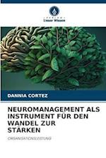 NEUROMANAGEMENT ALS INSTRUMENT FÜR DEN WANDEL ZUR STÄRKEN