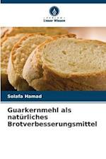 Guarkernmehl als natürliches Brotverbesserungsmittel