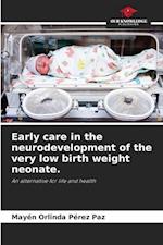 Early care in the neurodevelopment of the very low birth weight neonate.