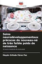 Soins neurodéveloppementaux précoces du nouveau-né de très faible poids de naissance