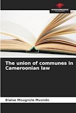 The union of communes in Cameroonian law