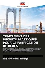 TRAITEMENT DES DÉCHETS PLASTIQUES POUR LA FABRICATION DE BLOCS