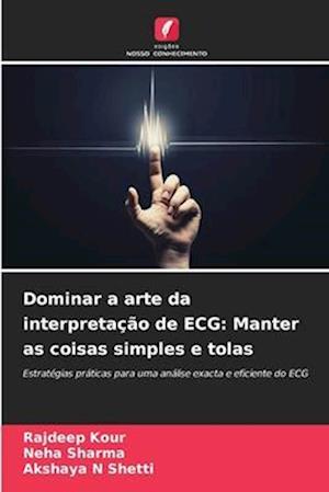 Dominar a arte da interpretação de ECG: Manter as coisas simples e tolas