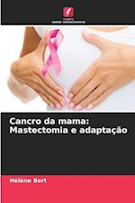 Cancro da mama: Mastectomia e adaptação