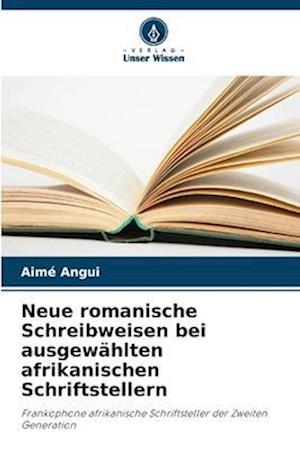 Neue romanische Schreibweisen bei ausgewählten afrikanischen Schriftstellern