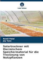 Solartrockner mit thermischem Speichermaterial für die Trocknung von Nutzpflanzen