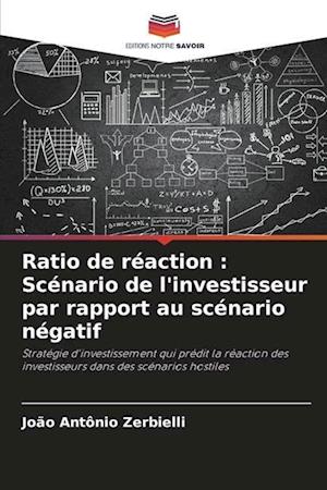 Ratio de réaction : Scénario de l'investisseur par rapport au scénario négatif