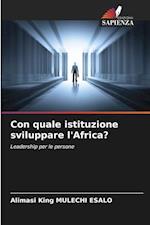 Con quale istituzione sviluppare l'Africa?