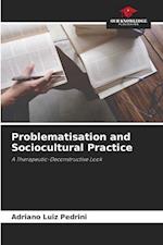 Problematisation and Sociocultural Practice