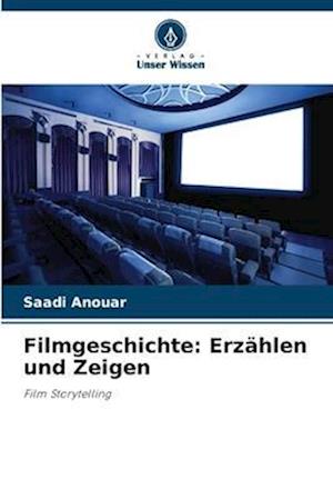 Filmgeschichte: Erzählen und Zeigen