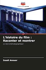 L'histoire du film : Raconter et montrer