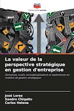 La valeur de la perspective stratégique en gestion d'entreprise