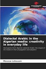 Dialectal Arabic in the Algerian media: creativity in everyday life
