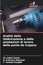 Analisi della fabbricazione e delle prestazioni di lavoro delle punte da trapano