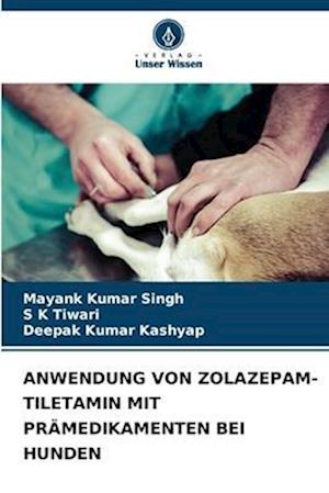 ANWENDUNG VON ZOLAZEPAM-TILETAMIN MIT PRÄMEDIKAMENTEN BEI HUNDEN