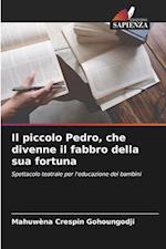 Il piccolo Pedro, che divenne il fabbro della sua fortuna