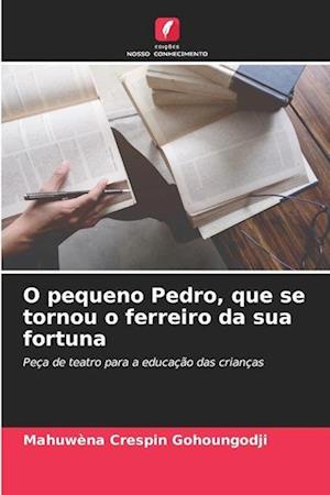 O pequeno Pedro, que se tornou o ferreiro da sua fortuna