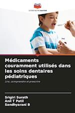 Médicaments couramment utilisés dans les soins dentaires pédiatriques