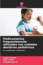 Medicamentos frequentemente utilizados nos cuidados dentários pediátricos