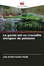 Le gavial est un crocodile mangeur de poissons