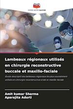 Lambeaux régionaux utilisés en chirurgie reconstructive buccale et maxillo-faciale