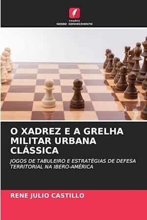 O XADREZ E A GRELHA MILITAR URBANA CLÁSSICA