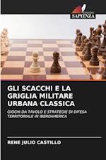 GLI SCACCHI E LA GRIGLIA MILITARE URBANA CLASSICA