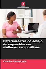 Determinantes do desejo de engravidar em mulheres seropositivas